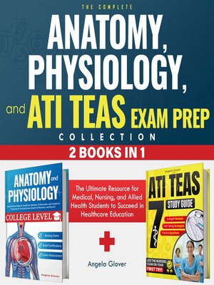 cover image of The Complete Anatomy, Physiology, and ATI TEAS Exam Prep Collection 2 Books in 1